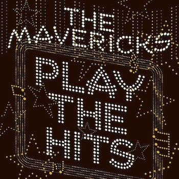 Mavericks ,The - Play The Hits